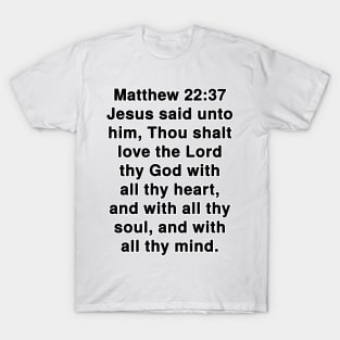 Matthew 22:37 King James Version Bible Verse Text T-Shirt